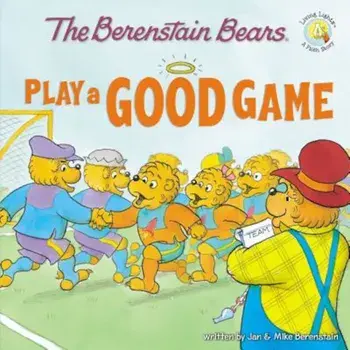 Berenstain Bears Play a Good Game, Paperback/Jan &. Mike Berenstain