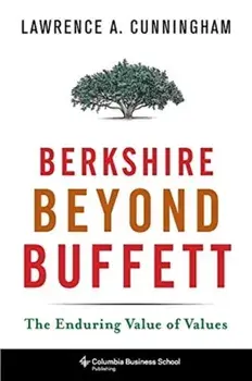 Berkshire Beyond Buffett: The Enduring Value of Values, Paperback/Lawrence Cunningham