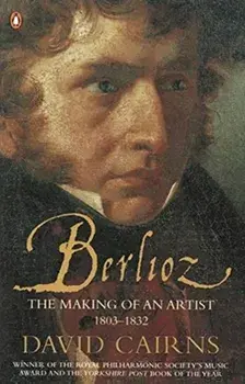 Berlioz. The Making of an Artist 1803-1832, Paperback/David Cairns