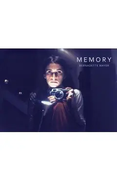 Bernadette Mayer: Memory - Bernadette Mayer
