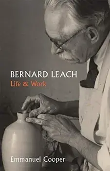 Bernard Leach - Life and Work, Paperback/Emmanuel Cooper
