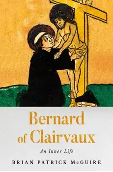 Bernard of Clairvaux: An Inner Life, Hardcover/Brian Patrick McGuire