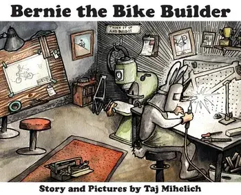 Bernie the Bike Builder, Hardcover/Taj L. Mihelich