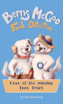 Berns McGoo, Food Detective, Hardcover/Bain Manning