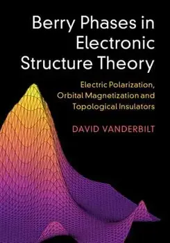 Berry Phases in Electronic Structure Theory, Hardcover/David Vanderbilt