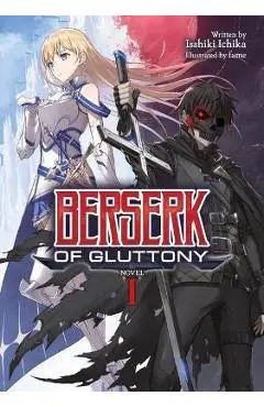 Berserk of Gluttony (Light Novel) Vol. 1 - Isshiki Ichika