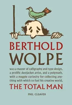 Berthold Wolpe. The Total Man, Hardback/Phil Cleaver