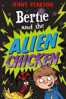 Bertie and the Alien Chicken, Paperback/Jenny Pearson