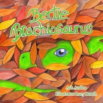 Bertie Brachiosaurus: The adventures of a young dinosaur and his friend - Dinosaur story, Kids Books, Childrens Dinosaur Books, Childrens Ad, Paperback/Lucy Beach