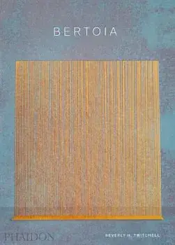 Bertoia: The Metalworker, Hardcover/Beverly H. Twitchell
