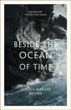 Beside the Ocean of Time, Paperback/George Mackay Brown