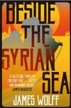 Beside the Syrian Sea, Hardback/James Wolff