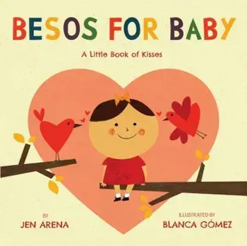 Besos for Baby: A Little Book of Kisses, Hardcover/Jen Arena