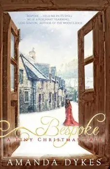 Bespoke: a Tiny Christmas Tale, Paperback/Amanda Dykes