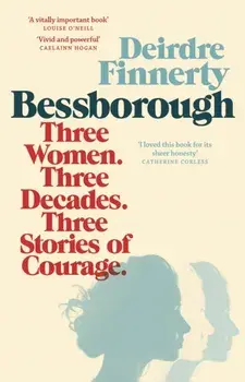 Bessborough. Three Women. Three Decades. Three Stories of Courage., Paperback/***