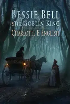 Bessie Bell and the Goblin King, Paperback/Charlotte E. English