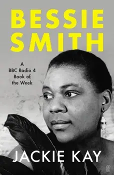 Bessie Smith. A RADIO 4 BOOK OF THE WEEK, Paperback/Jackie Kay