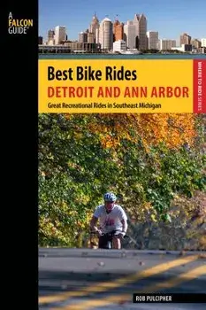 Best Bike Rides Detroit and Ann Arbor: Great Recreational Rides in Southeast Michigan, Paperback/Rob Pulcipher