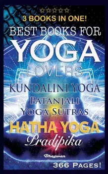 Best Books for Yoga Lovers - 3 Books in One!: Hatha Yoga Pradipika, Patanjali Yoga Sutras, Kundalini Yoga, Paperback/Shreyananda Natha