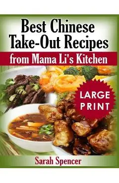 Best Chinese Take-out Recipes from Mama Li's Kitchen ***Large Print Black and White Edition*** - Sarah Spencer