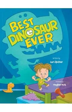 Best Dinosaur Ever: Funny children's book about a little boy's big imagination for wanting to be his own kind of dinosaur - Lori Rotter