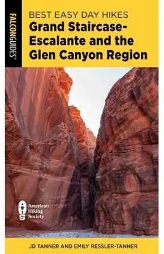 Best Easy Day Hikes Grand Staircase-Escalante and the Glen Canyon Region - Jd Tanner