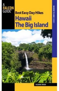 Best Easy Day Hikes Hawaii: The Big Island - Suzanne Swedo