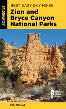 Best Easy Day Hikes Zion and Bryce Canyon National Parks, Third Edition, Paperback/Erik Molvar