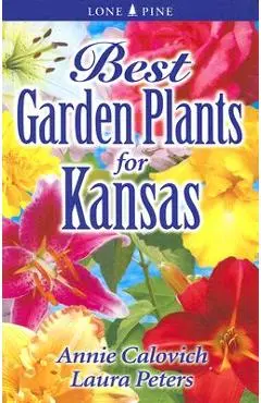 Best Garden Plants for Kansas - Annie Calovich