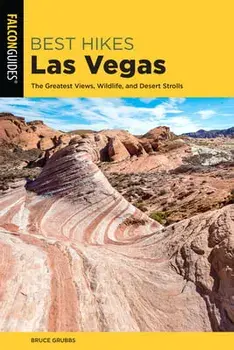 Best Hikes Las Vegas: The Greatest Views, Wildlife, and Desert Strolls, Paperback/Bruce Grubbs