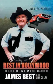 Best in Hollywood: The Good, the Bad, and the Beautiful, Hardcover/James Best