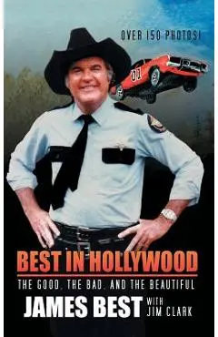 Best in Hollywood: The Good, the Bad, and the Beautiful - James Best