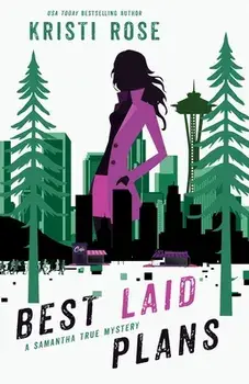 Best Laid Plans: A Samantha True Mystery, Paperback/Kristi Rose