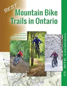 Best Mountain Bike Trails in Ontario: 55 MTB Locations, Paperback/Dan Roitner
