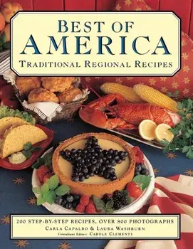 Best of America: Traditional Regional Recipes. The American Family Cooking Library: 200 Step-by-Step Recipes, Over 900 Photographs, Paperback/Laura Washburn