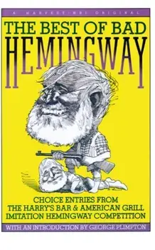 Best of Bad Hemingway: Vol 1: Choice Entries from the Harry's Bar & American Grill Imitation Hemingway Competition, Paperback/Harry's Bar &. American Grill