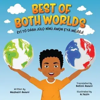 Best of Both Worlds: Bilingual Yoruba/English Children's Book About Nigerian and Black American Culture (Days of the Week), Paperback/Mashairi Awani