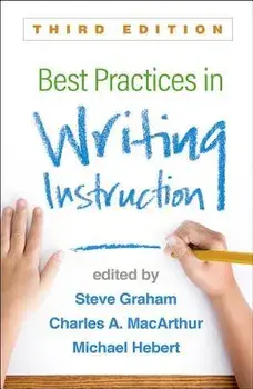 Best Practices in Writing Instruction, Third Edition, Paperback/Steve Graham