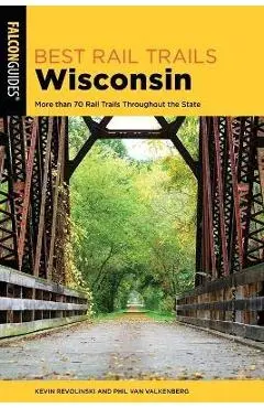 Best Rail Trails Wisconsin: More Than 70 Rail Trails Throughout the State - Kevin Revolinski