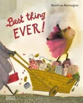 Best Thing Ever!, Hardback/Beatrice Alemagna