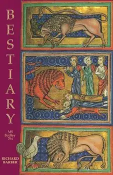 Bestiary: Being an English Version of the Bodleian Library, Oxford, MS Bodley 764, Paperback/Richard Barber