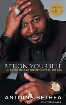 Bet on Yourself: Inside the Mind of the Ultimate Underdog, Hardcover/Antoine Bethea