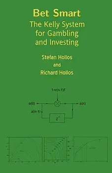Bet Smart: The Kelly System for Gambling and Investing, Paperback/Stefan Hollos