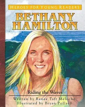 Bethany Hamilton: Riding the Waves, Hardcover/Renee Meloche