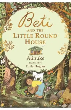 Beti and the Little Round House - Atinuke