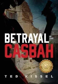 Betrayal in the Casbah, Hardcover/Ted Kissel