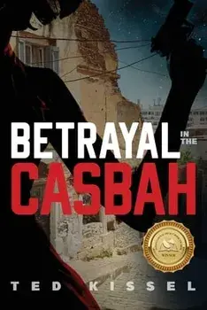 Betrayal in the Casbah, Paperback/Ted Kissel
