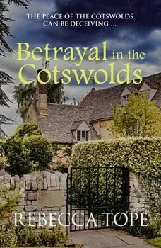 Betrayal in the Cotswolds. The peace of the Cotswolds can be deceiving ..., Paperback/Rebecca (Author) Tope