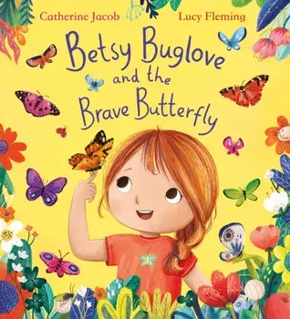 Betsy Buglove and the Brave Butterfly (PB), Paperback/Catherine Jacob