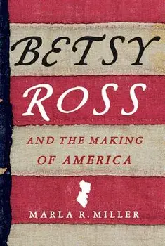 Betsy Ross and the Making of America, Paperback/Marla R. Miller